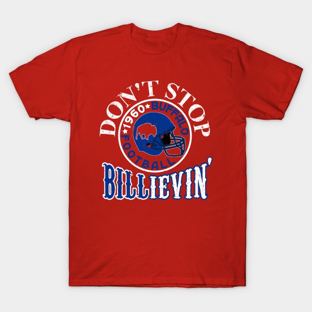 Funny Buffalo Football - Don't Stop Billievin' T-Shirt by FFFM